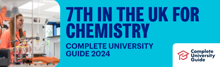 Chemistry ranked 7th in the UK in the Complete University Guide 2024.